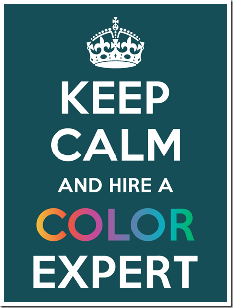 Keep Calm And Hire A Color Consultant